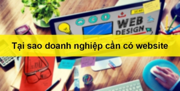 5 Lí Do Vì Sao Bạn Phải Xây Dựng Website Nếu Muốn Kinh Doanh Thành Công?